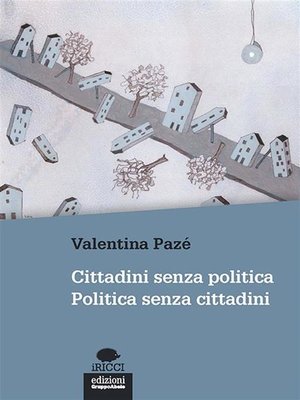 cover image of Cittadini senza politica. Politica senza cittadini